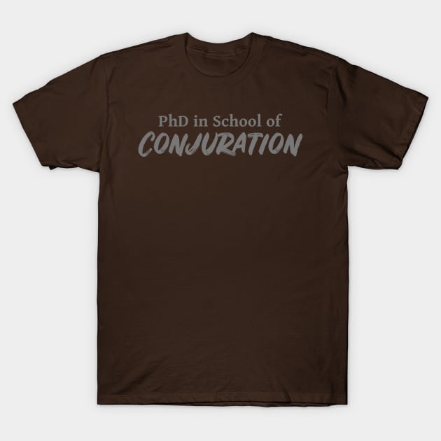 PhD in School of Conjuration DND 5e Pathfinder RPG Role Playing Tabletop RNG T-Shirt by rayrayray90